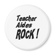 Teacher Aides Rock! Magnet