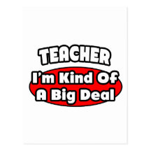 Teacher...Big Deal Postcard