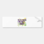 TEACHER PLANT SEEDS BUMPER STICKERS