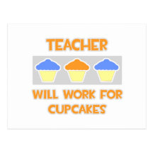 Teacher ... Will Work For Cupcakes Postcards