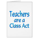Teachers are a Class Act Card