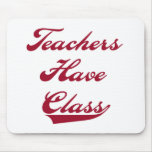 Teachers Have  Class Red Mouse Mats