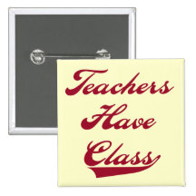 Teachers Have  Class Red Tshirts and Gifts Buttons