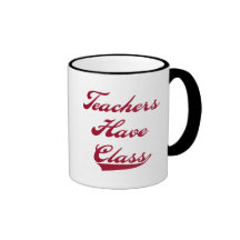 Teachers Have  Class Red Tshirts and Gifts Coffee Mugs