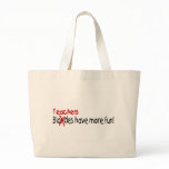 Teachers Have More Fun bags