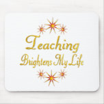 Teaching Brightens My Life Mousepads
