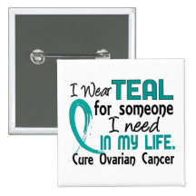 Teal For Someone I Need Ovarian Cancer Pinback Button