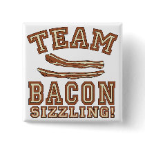 TEAM BACON is SIZZLING Tshirts, Mugs, Gifts Pinback Buttons