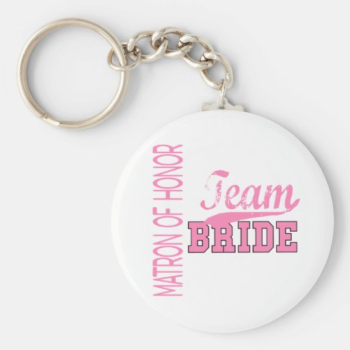 Team Bride 1 MATRON OF HONOR Keychains