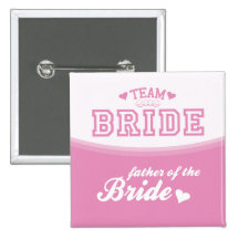 Team Bride Father of the Bride Button