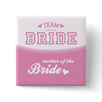 Team Bride Mother of the Bride Button