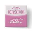 Team Bride Mother of the Bride Button