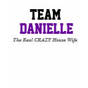 TEAM, Danielle, The Real CRAZY House Wife, NEW JER t-shirts