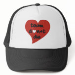 Team Don't Die Heart Trucker Hats