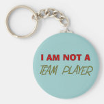 Team Player Humour "I am not a team player" Keychains