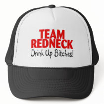 Team Redneck Drink Up Bitches