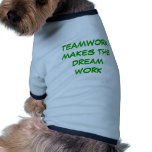 TEAMWORK MAKES THE DREAM WORK pet clothing