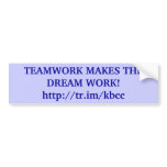 TEAMWORK MAKES THE DREAM WORK!http://tr.im/kbcc bumper stickers