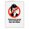 Teamwork means never having to take the blame cards