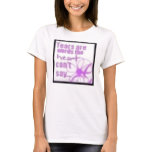Tears are words the heart can't say t-shirts