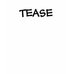 TEASE t-shirts