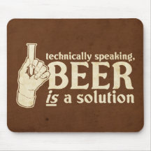 technically speaking, beer is a solution mouse pads