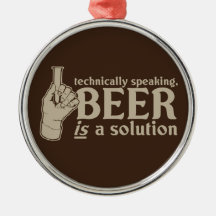 technically speaking, beer is a solution ornaments
