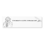 TedKennedy, to the Senate I'm elected, my drink... bumper stickers