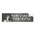 TEE Tan Dark Tan Now bumper stickers