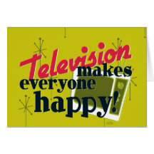 Television Makes Everyone Happy! Cards