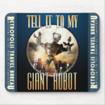 "Tell it to My Giant Robot"  Mouse Pad mousepads
