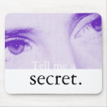 Tell Me A Secret Mousepads