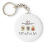 Tell Them Where To Go 911 Dispatcher Keychain