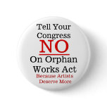 Tell Your Congress...-Button, Fight, Orphan Works