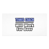 Tennis Coach...Will Work For Beer