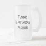 Tennis Is My Mum's Passion Mug