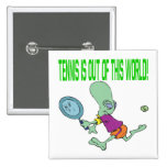 Tennis Is Out Of This World Buttons
