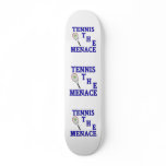 Tennis the Menace Racket Skate Board Deck