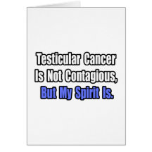 Testicular Cancer Is Not Contagious.. Card