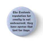 Teutonic reputation for cruelty pinback buttons