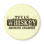 Texas Whiskey Drinking Champion Fridge Magnets