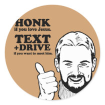 Text and Drive if you want to meet Jesus