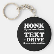 Text and Drive if you want to meet Jesus (white) Key Chain