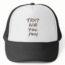 Text Me You Fool by Rossouw Trucker Hat