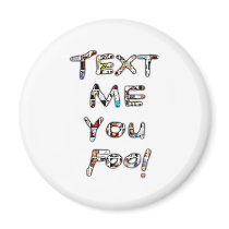 Text Me You Fool by Rossouw Refrigerator Magnets