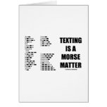 Texting Is A Morse Matter (Morse Code) Greeting Card