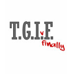 TGIF finally t-shirt