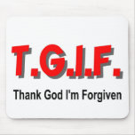 TGIF, Thank God I'm Forgiven christian gift item mousepads