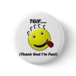 TGIF (Thank God I'm Fun) buttons