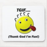 TGIF (Thank God I'm Fun) mousepads